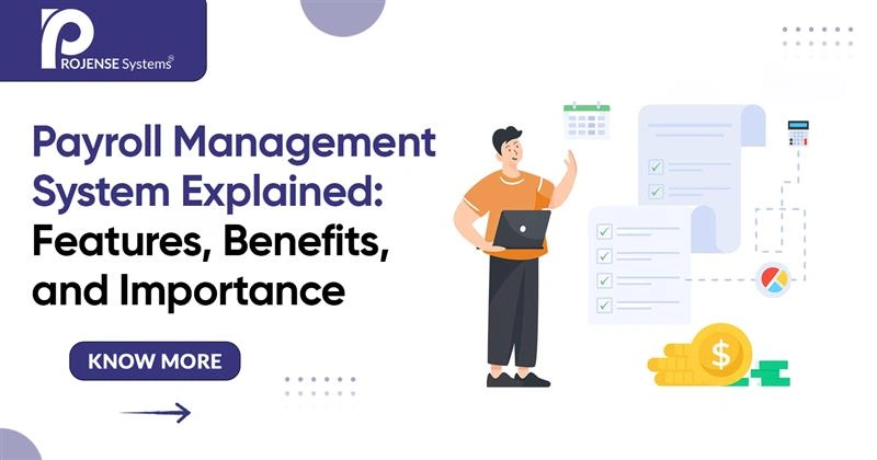Payroll Management System Explained: Features, Benefits, and Importance Payroll Management System Explained: Features, Benefits, and Importance