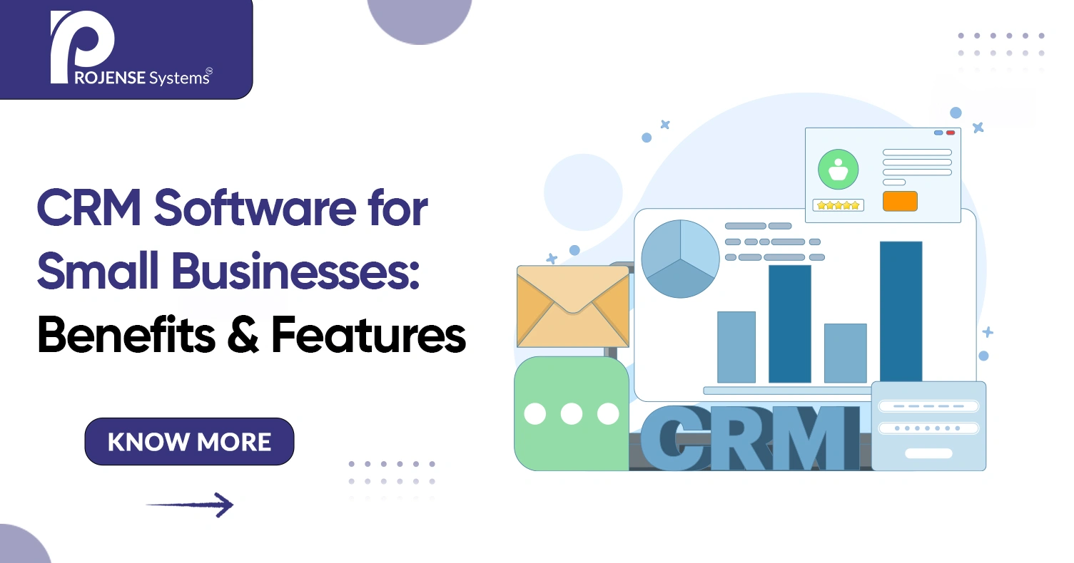 CRM Software for Small Businesses: Benefits and Features CRM Software for Small Businesses: Benefits and Features