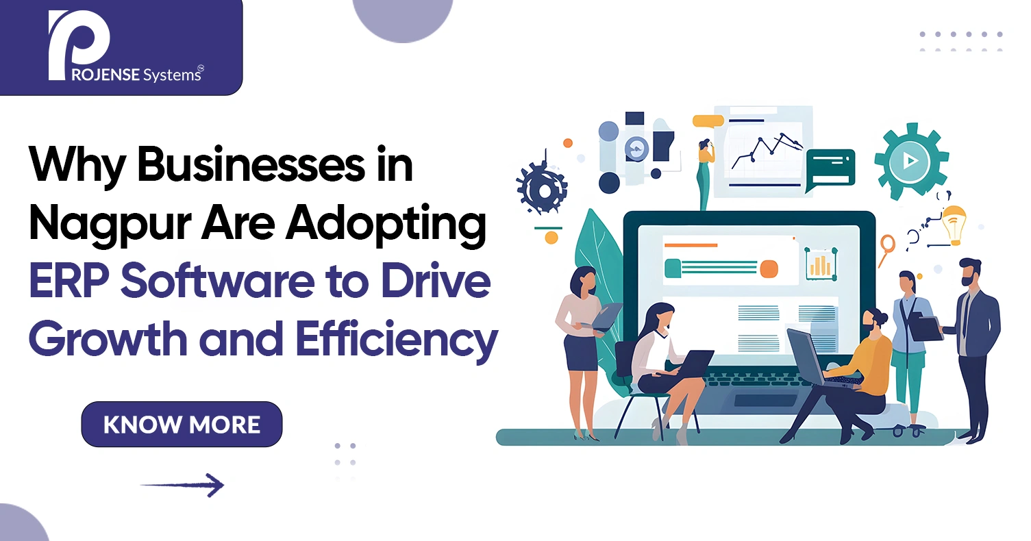 Why Businesses in Nagpur Are Adopting ERP Software to Drive Growth and Efficiency Why Businesses in Nagpur Are Adopting ERP Software to Drive Growth and Efficiency